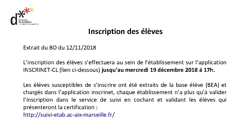 Inscription des élèves Extrait du BO du 12/11/2018 L’inscription des e le ves s’effectuera