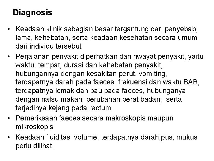 Diagnosis • Keadaan klinik sebagian besar tergantung dari penyebab, lama, kehebatan, serta keadaan kesehatan