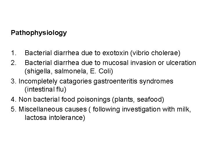 Pathophysiology 1. 2. Bacterial diarrhea due to exotoxin (vibrio cholerae) Bacterial diarrhea due to