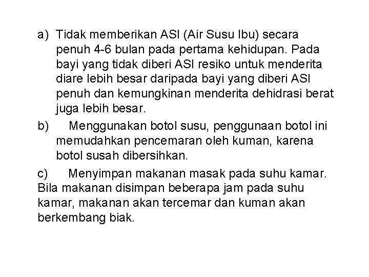 a) Tidak memberikan ASI (Air Susu Ibu) secara penuh 4 -6 bulan pada pertama