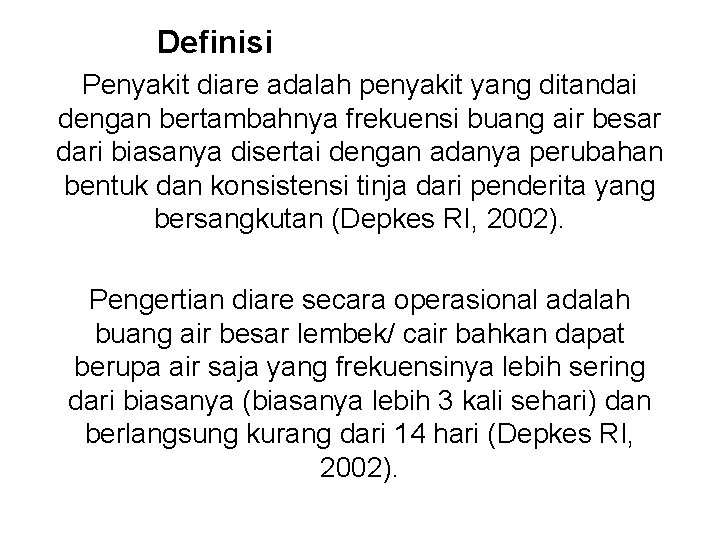 Definisi Penyakit diare adalah penyakit yang ditandai dengan bertambahnya frekuensi buang air besar dari