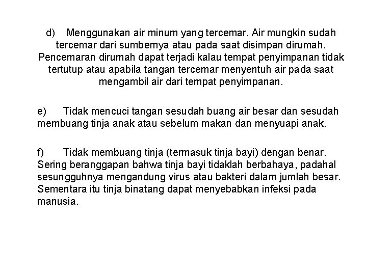 d) Menggunakan air minum yang tercemar. Air mungkin sudah tercemar dari sumbernya atau pada