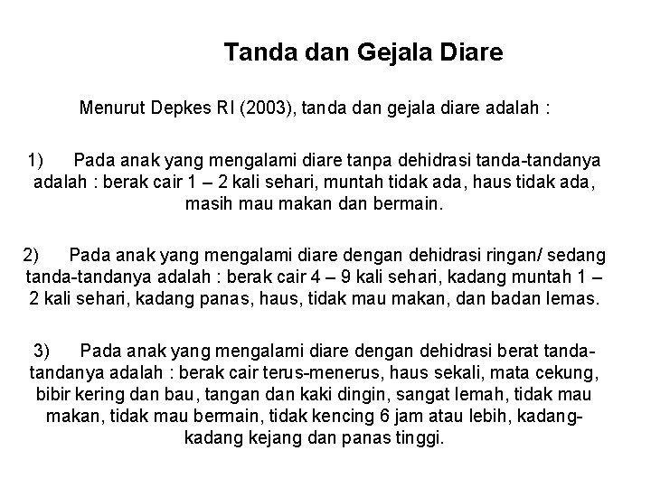 Tanda dan Gejala Diare Menurut Depkes RI (2003), tanda dan gejala diare adalah :