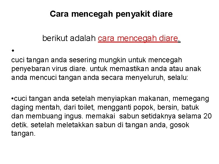 Cara mencegah penyakit diare berikut adalah cara mencegah diare. • cuci tangan anda sesering
