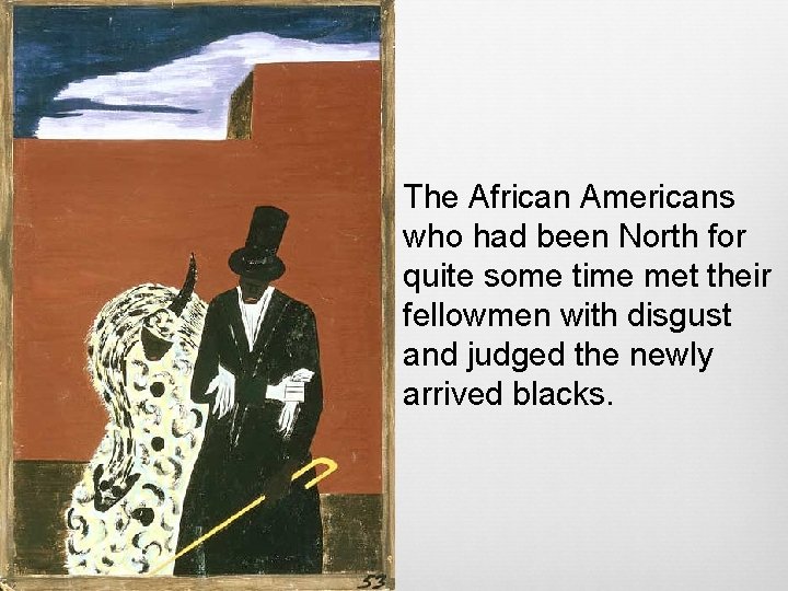 The African Americans who had been North for quite some time met their fellowmen