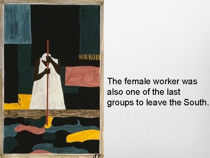 The female worker was also one of the last groups to leave the South.