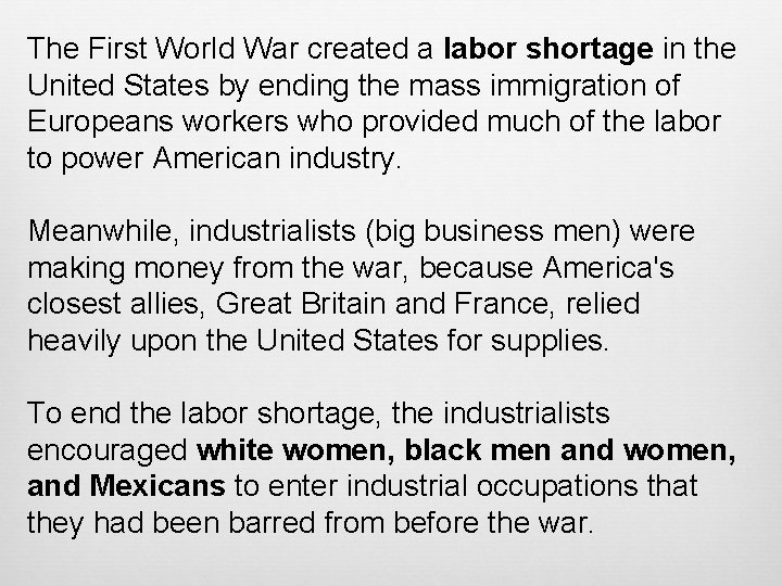 The First World War created a labor shortage in the United States by ending