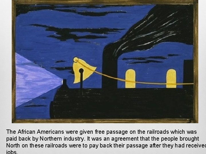 The African Americans were given free passage on the railroads which was paid back