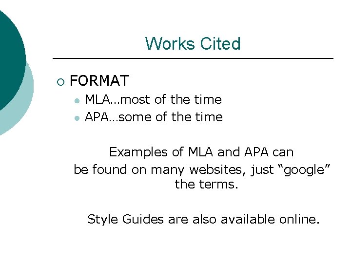 Works Cited ¡ FORMAT l l MLA…most of the time APA…some of the time