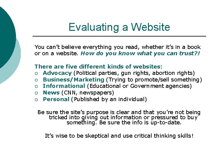 Evaluating a Website You can’t believe everything you read, whether it’s in a book