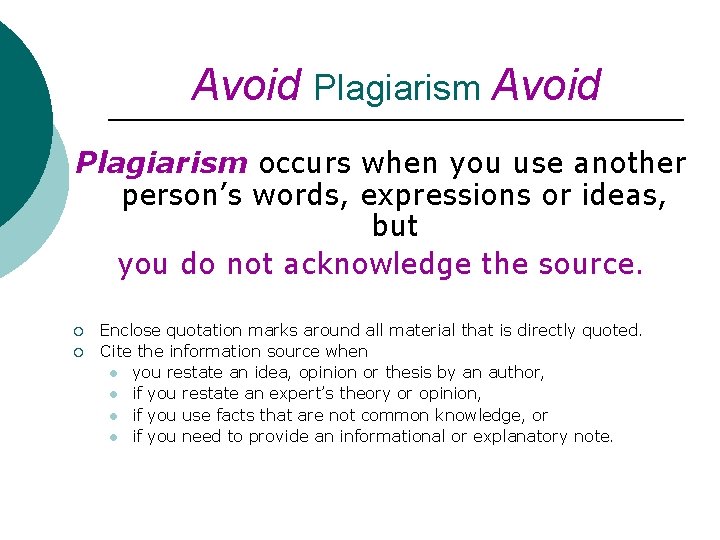 Avoid Plagiarism occurs when you use another person’s words, expressions or ideas, but you