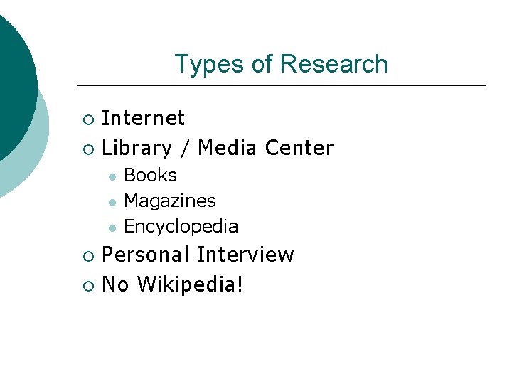 Types of Research Internet ¡ Library / Media Center ¡ l l l Books