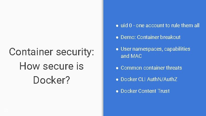 ● uid 0 - one account to rule them all ● Demo: Container breakout