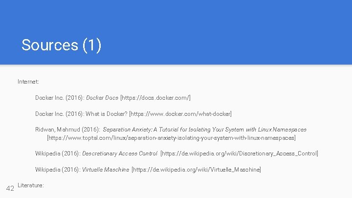Sources (1) Internet: Docker Inc. (2016): Docker Docs [https: //docs. docker. com/] Docker Inc.