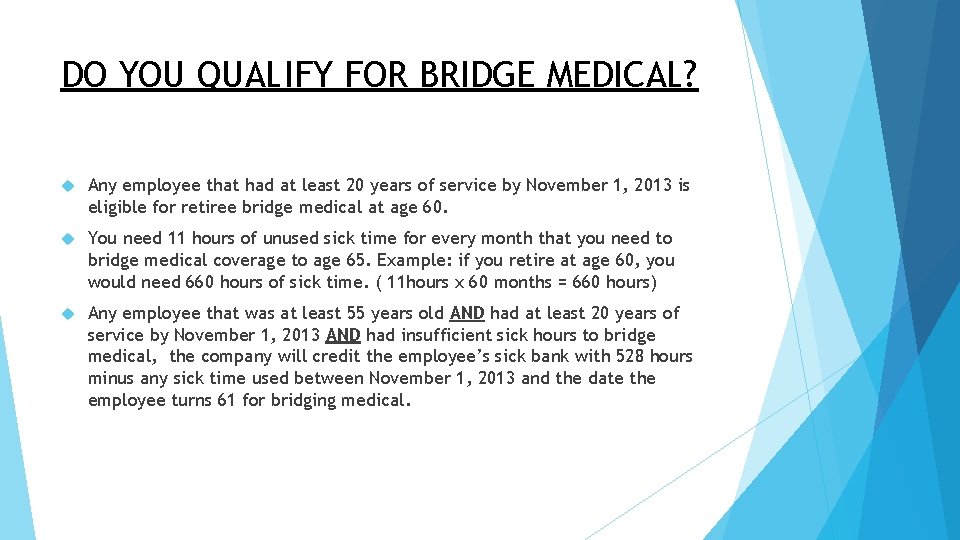 DO YOU QUALIFY FOR BRIDGE MEDICAL? Any employee that had at least 20 years