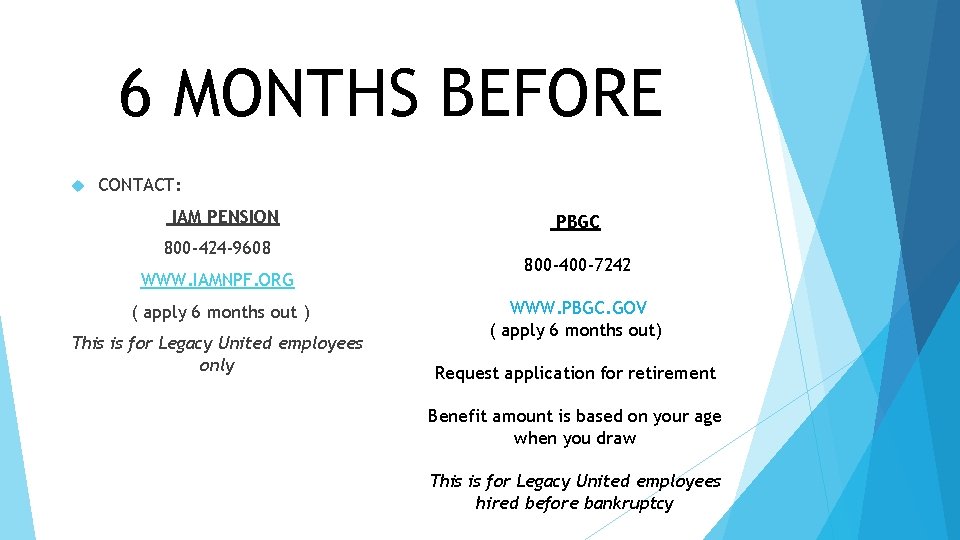 6 MONTHS BEFORE CONTACT: IAM PENSION 800 -424 -9608 WWW. IAMNPF. ORG ( apply