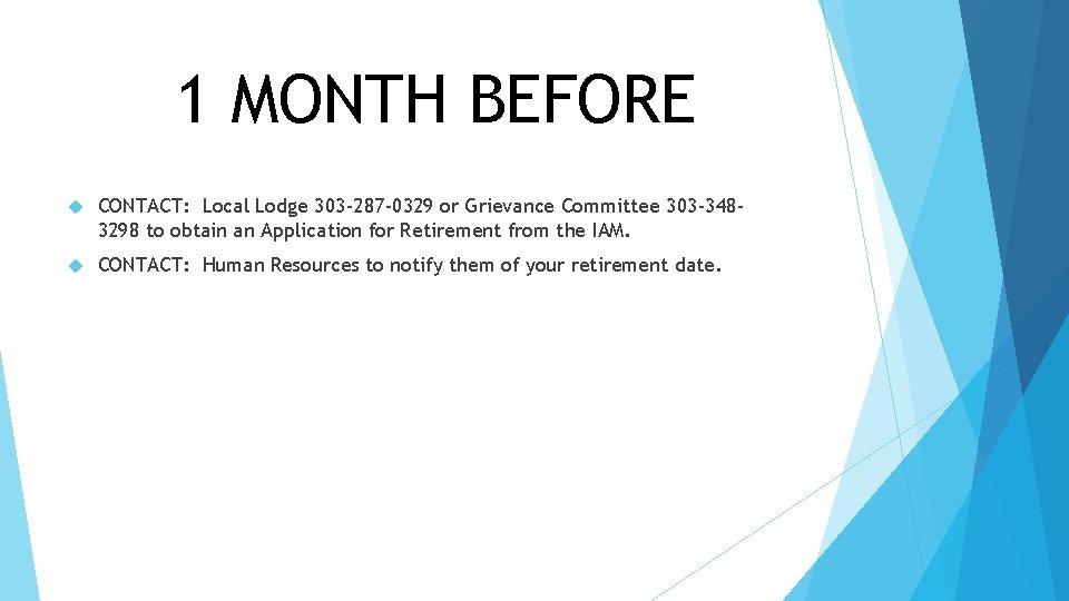 1 MONTH BEFORE CONTACT: Local Lodge 303 -287 -0329 or Grievance Committee 303 -3483298