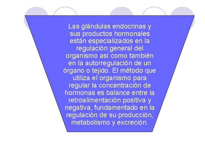  Las glándulas endocrinas y sus productos hormonales están especializados en la regulación general