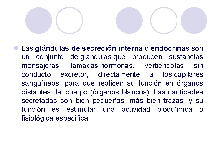 l Las glándulas de secreción interna o endocrinas son un conjunto de glándulas que