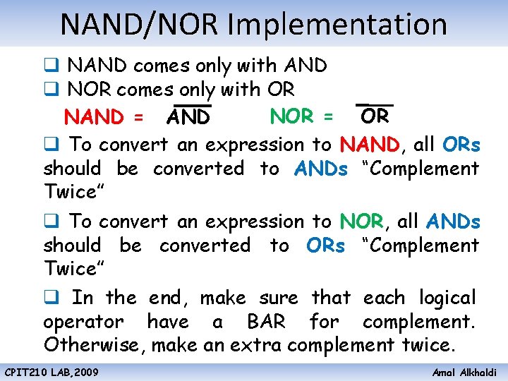 NAND/NOR Implementation q NAND comes only with AND q NOR comes only with OR