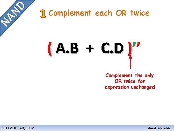 NA ND 1 Complement each OR twice ( A. B + C. D )’’