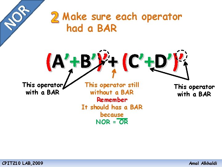 NO R 2 Make sure each operator had a BAR (A’+B’)’+ (C’+D’)’ This operator