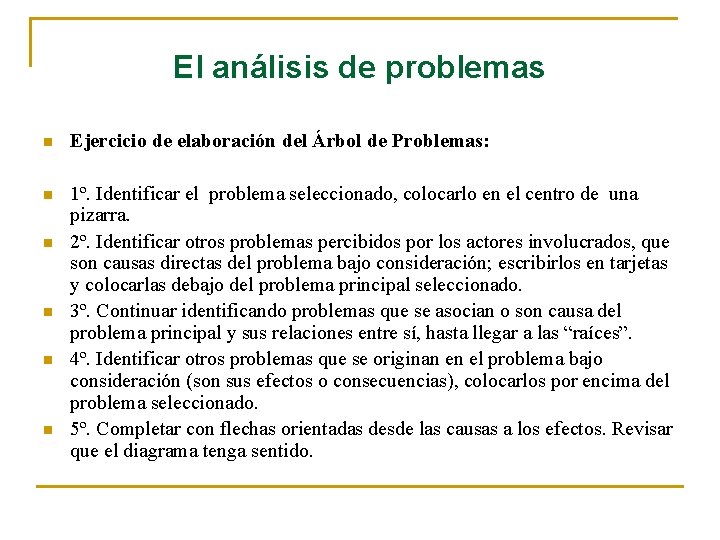 El análisis de problemas n Ejercicio de elaboración del Árbol de Problemas: n 1º.