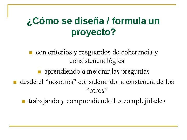 ¿Cómo se diseña / formula un proyecto? con criterios y resguardos de coherencia y