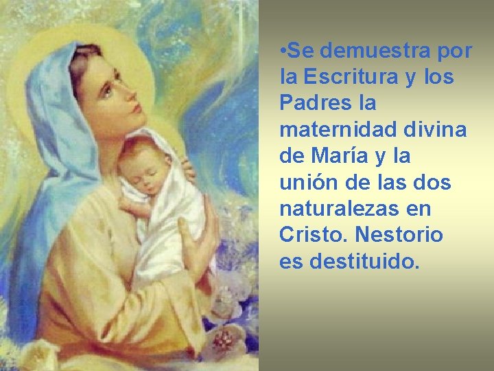  • Se demuestra por la Escritura y los Padres la maternidad divina de