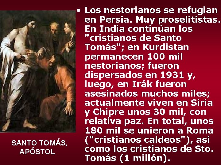  • Los nestorianos se refugian en Persia. Muy proselitistas. En India continúan los