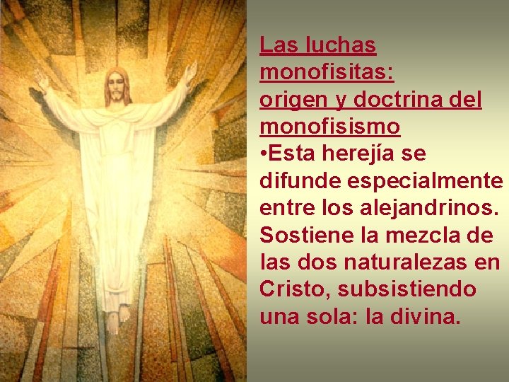 Las luchas monofisitas: origen y doctrina del monofisismo • Esta herejía se difunde especialmente