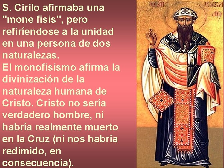 S. Cirilo afirmaba una "mone fisis", pero refiríendose a la unidad en una persona