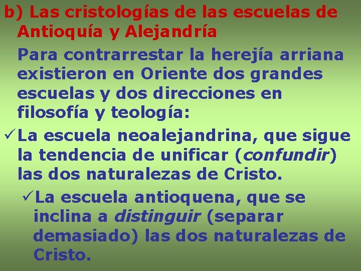 b) Las cristologías de las escuelas de Antioquía y Alejandría Para contrarrestar la herejía