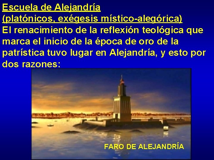 Escuela de Alejandría (platónicos, exégesis místico-alegórica) El renacimiento de la reflexión teológica que marca