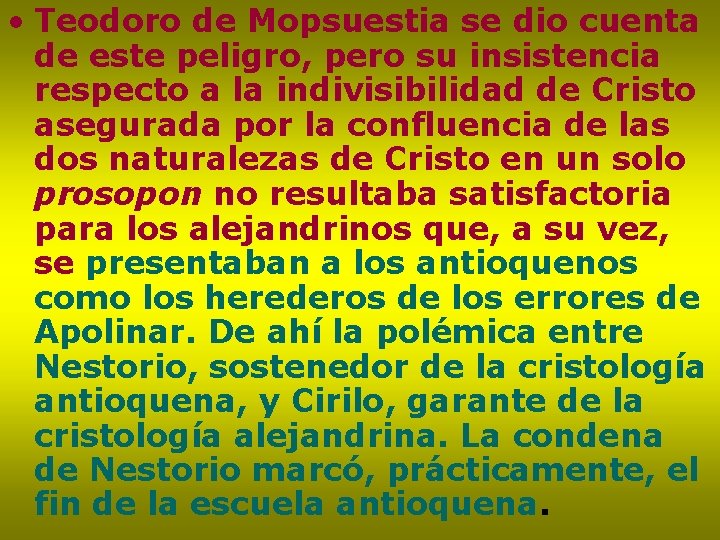  • Teodoro de Mopsuestia se dio cuenta de este peligro, pero su insistencia