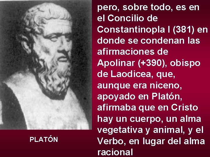 PLATÓN pero, sobre todo, es en el Concilio de Constantinopla I (381) en donde