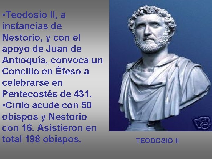  • Teodosio II, a instancias de Nestorio, y con el apoyo de Juan