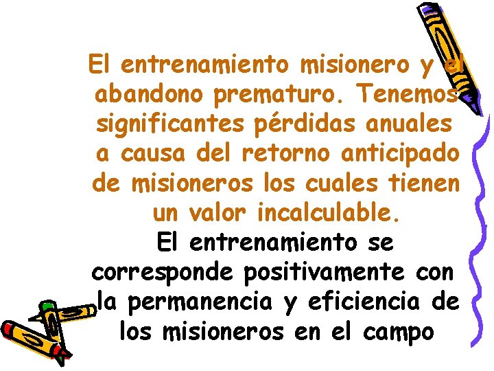 El entrenamiento misionero y el abandono prematuro. Tenemos significantes pérdidas anuales a causa del