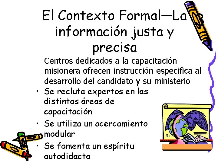 El Contexto Formal—La información justa y precisa 3 Centros dedicados a la capacitación misionera