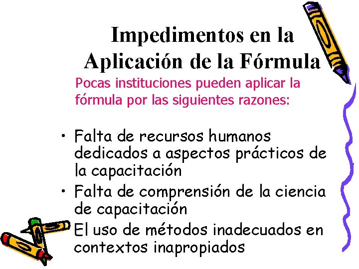 Impedimentos en la Aplicación de la Fórmula Pocas instituciones pueden aplicar la fórmula por