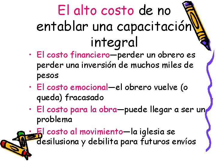 El alto costo de no entablar una capacitación integral • El costo financiero—perder un