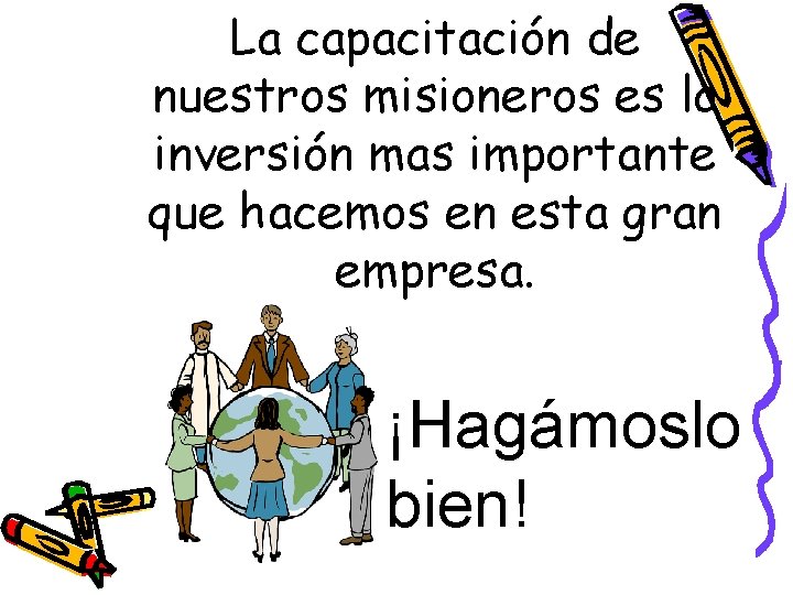 La capacitación de nuestros misioneros es la inversión mas importante que hacemos en esta