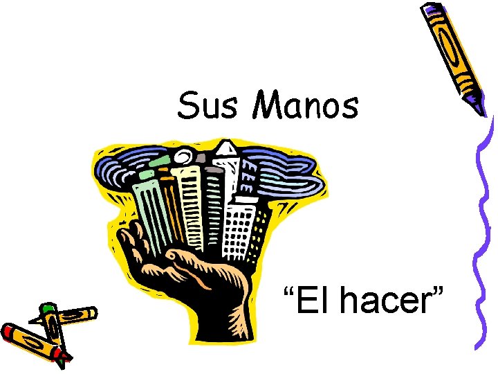 Sus Manos “El hacer” 