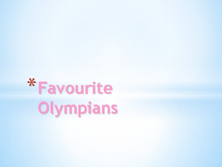 * Favourite Olympians 