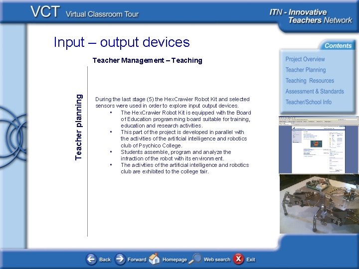 Input – output devices Teacher planning Teacher Management – Teaching During the last stage