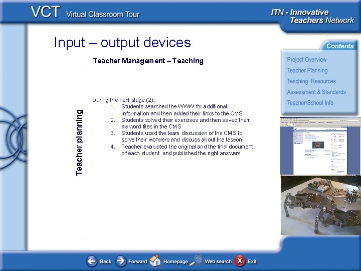 Input – output devices Teacher planning Teacher Management – Teaching During the next stage