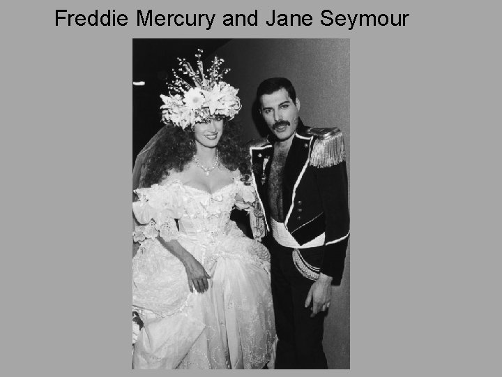 Freddie Mercury and Jane Seymour 