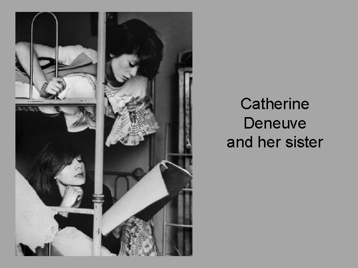 Catherine Deneuve and her sister 