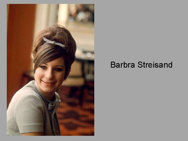 Barbra Streisand 