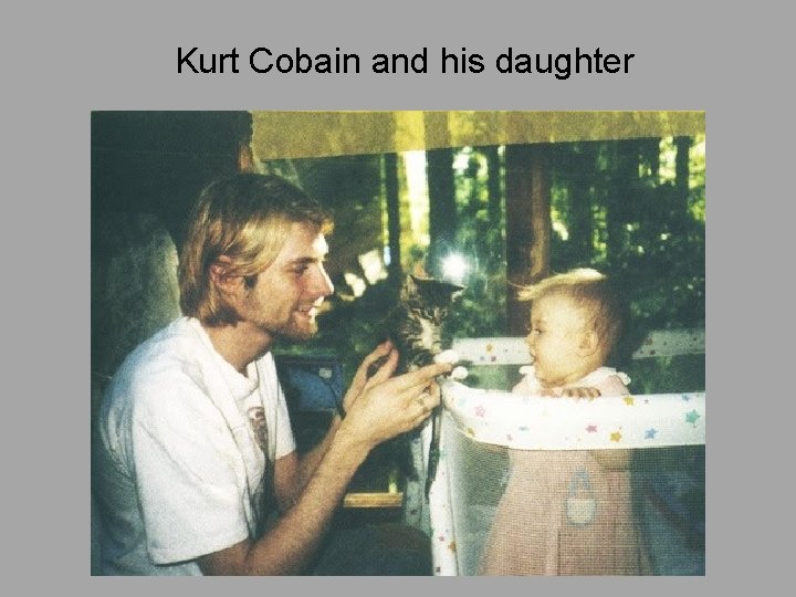 Kurt Cobain and his daughter 